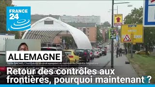 Allemagne  retour des contrôles aux frontières pourquoi maintenant  • FRANCE 24 [upl. by Hwang927]