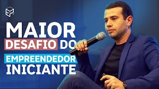 O MAIOR DESAFIO DOS EMPREENDEDORES INICIANTES [upl. by Ramos168]