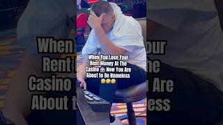 When You Lose Your Rent Money At The Casino 🎰 Now You Are About to Be Homeless 🤣🤣🤣 viralvideo [upl. by Tnilk813]