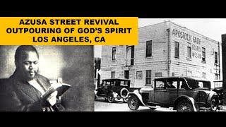 Azusa Street Revival  Outpouring of Gods Spirit in Los Angeles CA 1906 to 1909 [upl. by Rick]