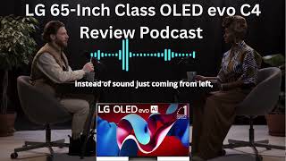 LG 65 OLED evo C4 Review The ULTIMATE Smart TV for Home Entertainment  Podcast [upl. by Laks]