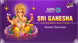 Sri Ganesha Sahasranamam And Ashtotharam  Sanskrit Devotional Audio Jukebox 2018 [upl. by Airakaz]