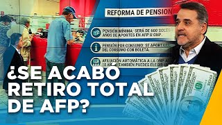 ¿Se acabó el retiro total de AFP Conoce en qué consiste la nueva reforma de pensiones [upl. by Saphra68]