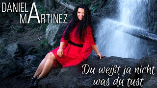 DANIELA MARTINEZ  Du weißt ja nicht was du tust [upl. by Aerdnna]