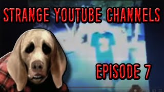 Strange YouTube Channels  Episode 7 [upl. by Campman]