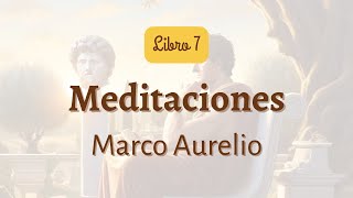 Meditaciones  Marco Aurelio  Libro 7  Audiolibro [upl. by Snebur]