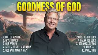 Goodness of God 🙏 Don Moen Hits amp Praise Songs Playlist  Christian Worship Music [upl. by Naxor314]