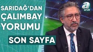 Serdar Sarıdağ quotRıza Çalımbayla Ya Yolları Ayır Ya da Devam Ediyorum Dequot  A Spor  Son Sayfa [upl. by Nnovahs]