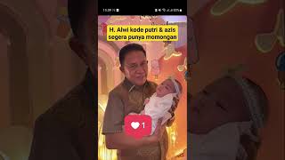 H ALWI MAU CUCU KODE PUTRI amp AZIS SEGERA BERI MOMONGAN SULTAN DONDANG [upl. by Manoop]