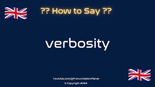 How to Pronounce 🗣️ Verbosity CORRECTLY  How to Say quotVerbosityquot  Pronunciation Planet [upl. by Nosneh]