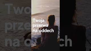 To Twoja przerwa na oddech [upl. by Jed]