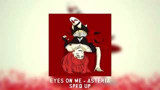 EYES ON ME  asteria sped up [upl. by Rahel]