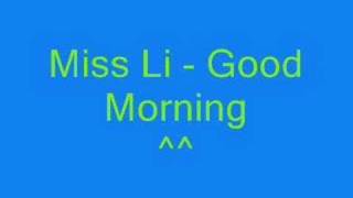 Miss Li  Good Morning [upl. by Latouche306]