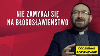 Nie zamykaj się na błogosławieństwo Konkrety na post [upl. by Nap]