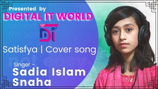 Satisfya  Cover Song  Female Version  Sadia islam Snaha  Digital IT World Ltd [upl. by Teage]