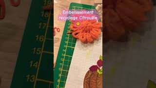 Embellissement recyclage Citrouille pour mon Art journal 🎃 scrap recycle embellissement [upl. by Schaeffer776]