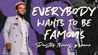 Everybody Wants to be FAMOUS  Pastor Travis Greene  Forward City Church [upl. by Chaim]