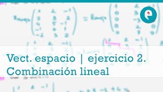 Vectores en el espacio  ejercicio 2 Combinación lineal de vectores [upl. by Wilkens]