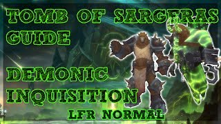 Demonic Inquisition GUIDE  TOMB OF SARGERAS LFRNORMAL [upl. by Ardnohs]