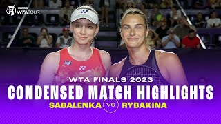 CONDENSED MATCH  Aryna Sabalenka vs Elena Rybakina  2023 WTA Finals  WTA Highlights [upl. by Noman]