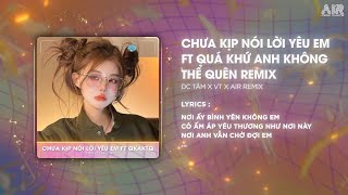 Chưa Kịp Nói Lời Yêu Em x Quá Khứ Anh Không Thể Quên AIR Remix  DC Tâm  Nhạc Hot TikTok 2024 [upl. by Sidra910]