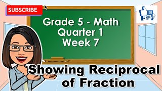 Grade 5 Math Quarter 1 Week 7 Showing Reciprocal of Fraction TAGALOG [upl. by Fisk]