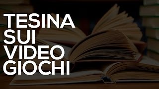 Tesina sui Videogiochi ● Qualche Consiglio [upl. by Camilla]