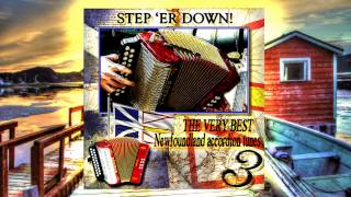 quotStep Er Down The Very Best Newfoundland Accordion Tunes Vol 3quot  Album Preview [upl. by Gib121]