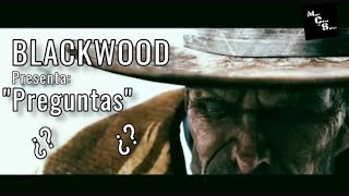 BLACKWOOD  Preguntas ¿ 🥃🚬 [upl. by Keating]