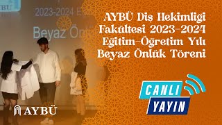 AYBÜ Diş Hekimliği Fakültesi 20232024 EğitimÖğretim Yılı Beyaz Önlük Töreni [upl. by Kcirtapnaes553]