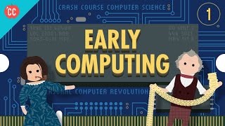 Early Computing Crash Course Computer Science 1 [upl. by Liana]