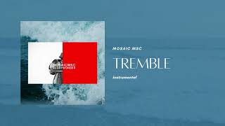 Tremble Instrumental Mosaic MSC [upl. by Scholz5]