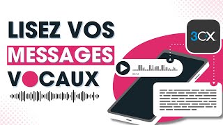 Transcription des Messages Vocaux 3CX  Comment ça Marche [upl. by Eniarol]