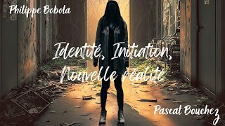 Identité Initiation Nouvelle réalité [upl. by Wesa]