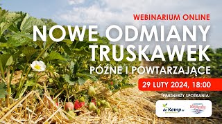 Nowe odmiany TRUSKAWEK🍓  późne i powtarzające  Webinarium online [upl. by Delphinia]