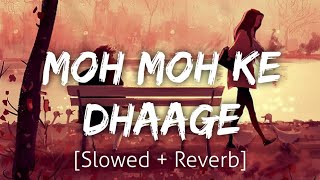 Moh Moh Ke Dhaage SlowedReverb  Papon  Lofi  Textaudio [upl. by Kelsey564]