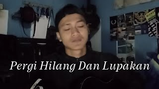 PERGI HILANG DAN LUPAKAN COVER JUAN [upl. by Anneiv233]