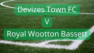 Live Devizes Town FC v Royal Wootton Bassett Town FC [upl. by Partan485]