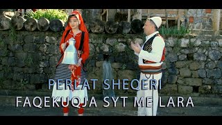 Perlat Sheqeri  Faqekuqja syte me lara [upl. by Modeste]