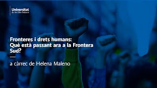 Fronteres i drets humans Què està passant ara a la Frontera Sud a càrrec de Helena Maleno [upl. by Zanze]