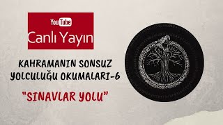 Kahramanın Sonsuz Yolculuğu 6  quotSınavlar Yoluquot Aşaması [upl. by Koblick131]