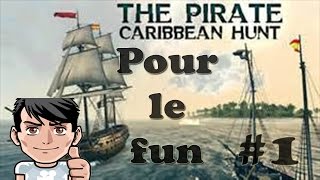 The Pirate Caribbean Hunt  Pour le funt 1  FR [upl. by Htiffirg]