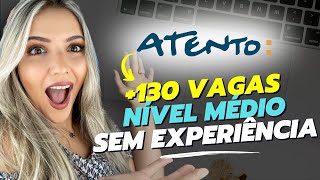 ATENTO ABRIU 130 VAGAS para ATENDIMENTO AO CLIENTE  TRABALHO HOME OFFICE SEM EXPERIÊNCIA  Mari Rel [upl. by Linzer]