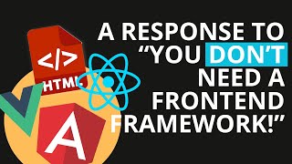 A Response to You dont need a frontend framework [upl. by Afira]