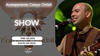 Show com Frei Gilson no Acampamento de Corpus Christi  01062024 [upl. by O'Neill711]