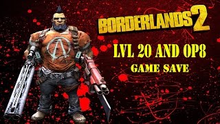 LVL 20 and OP 8 Game Save Borderlands 2 [upl. by Pugh]