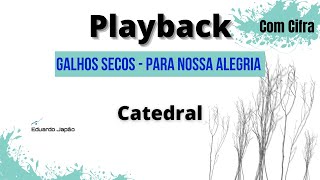 PLAYBACK com CIFRA GALHOS SECOS  CATEDRAL Tom de Em [upl. by Ettore]