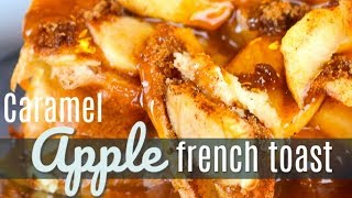 Caramel Apple French Toast Recipe [upl. by Suiravat]