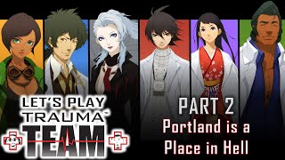 Lets Play Trauma Team Part 2  Portland is a Place in Hell [upl. by Tani]