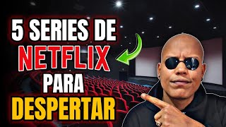 Estas 5 series de NETFLIX te ayudarán a DESPERTAR [upl. by Hafeenah]